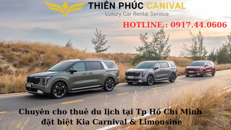 Thuê Xe Kia Carnival Tại Tp Hồ Chí Minh - Dịch Vụ Sang Trọng Có Tài Xế, Đưa Đón Tận Nơi