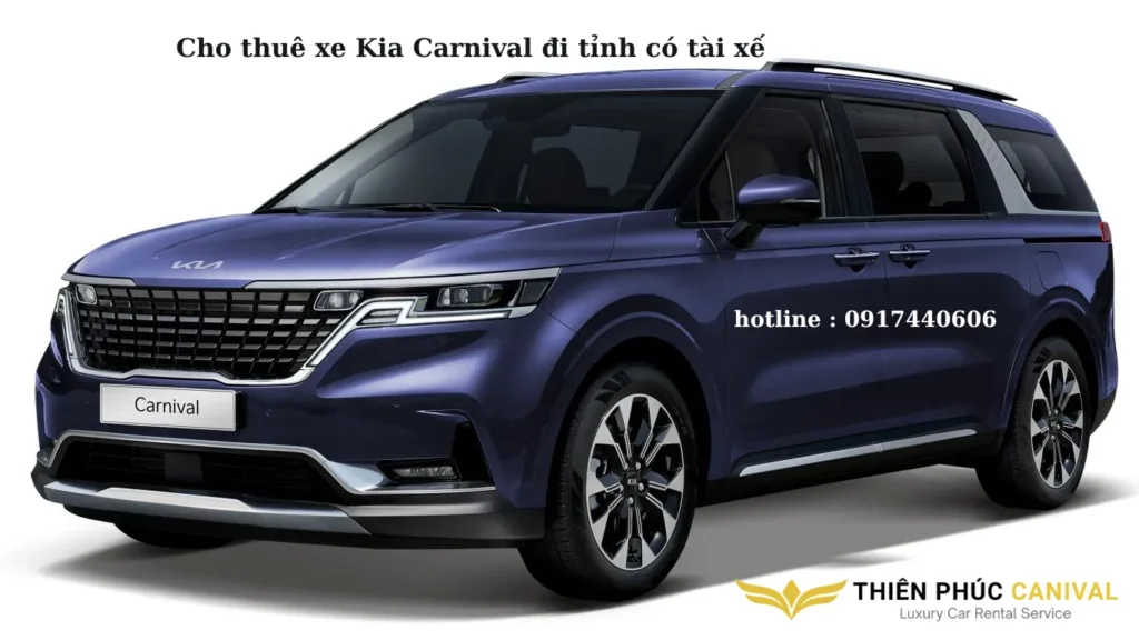 Kinh Nghiệm Thuê Xe Kia Carnival Đi Tỉnh Có Tài Xế - Dịch Vụ Đi Tỉnh Sang Trọng Số 1