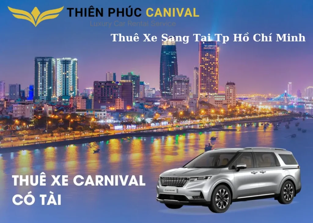 Dịch Vụ Thuê Xe Sang Kia Carnival Tại TP Hồ Chí Minh – Trãi Nghiệm Dịch Vụ VIP Số 1 Sài Thành